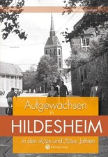 Aufgewachsen in Hildesheim in den 40er und 50er Jahren Monika Roediger Roediger,