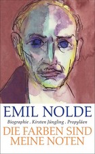Emil Nolde. Die Farben sind