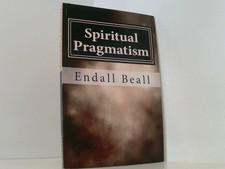 Spiritual Pragmatism: A Practical Approach to Spirit Work in a World Controlled 