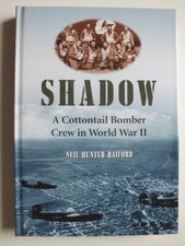 Shadow: A Cottontail Bomber Crew in World War II by Neil Hunter Raiford