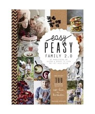 Easy peasy family 2.0: dé handleiding om gezond & bewust te eten met het hele g