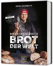 Axel Schmitt Das einfachste Brot der Welt (Promikochbücher)