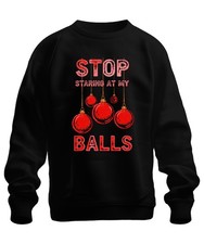 STOP STARING AT MY BALLS