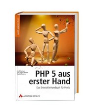 PHP 5 aus erster Hand: Das Entwicklerhandbuch für Profis: Das Entwicklerhandbuc