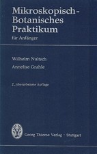 Mikroskopisch-botanisches Praktikum für Anfänger. Wilhelm Nultsch ; Annelise Gra