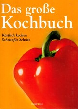 Cornelia Adam + weitere: DAS GROSSE KOCHBUCH köstlich kochen Schritt für Schritt