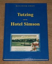 Tutzing und das Hotel Simson. Hans-Peter Simson. 1850-1950.