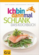 Ich bin dann mal schlank - das Kochbuch Heizmann, Patric, Sebastian Benthe und A