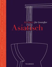 Asiatisch - TEUBNER Kochkurs für Genießer