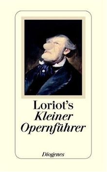 Loriots kleiner opernführer - loriots,