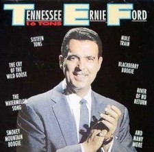 Tennessee Ernie Ford 16 tons