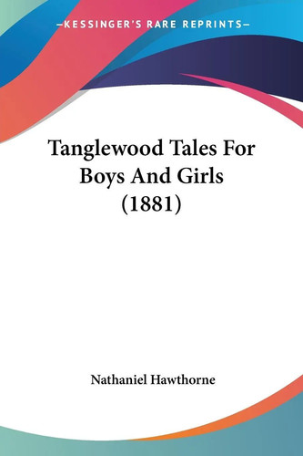 Tanglewood tales for boys and - tanglewood,