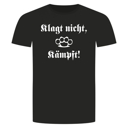 Klagt nicht kämpft shirt - kämpft, t-shirt