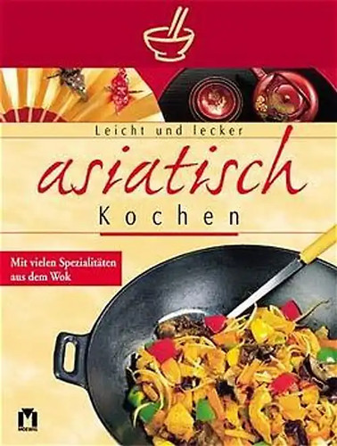 Leicht und lecker - , asiatisch