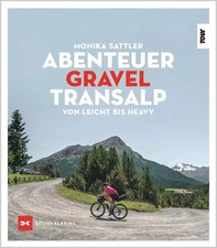 Abenteuer Gravel-Transalp | Von leicht bis heavy | Monika Sattler | Taschenbuch