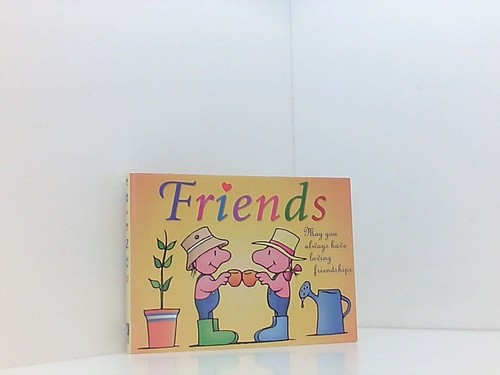 Friends may you - always, have
