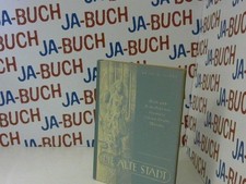 Die alte Stadt. Bild und Schicksal der ehemals freien Stadt Worms. Illert Friedr