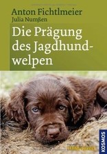 Die Prägung des Jagdhundwelpen von Anton Fichtlmeier | Buch | Zustand gut