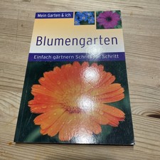 Mein Garten & ich: Blumengarten - Einfach gärtnern Schritt für Schritt