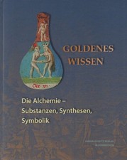 Goldenes Wissen. Die Alchemie