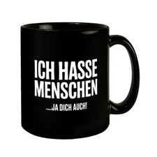 Ich hasse Menschen Tasse … ja dich auch!
