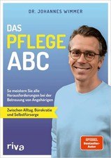 Das Pflege-ABC So meistern Sie alle Herausforderungen bei der Betreuung von A...