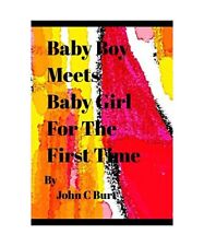 Baby Boy Meets Baby Girl For The First Time., John C Burt