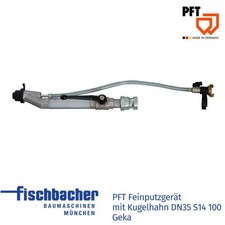 PFT Feinputzgerät mit Kugelhahn DN35 S14 100 Geka