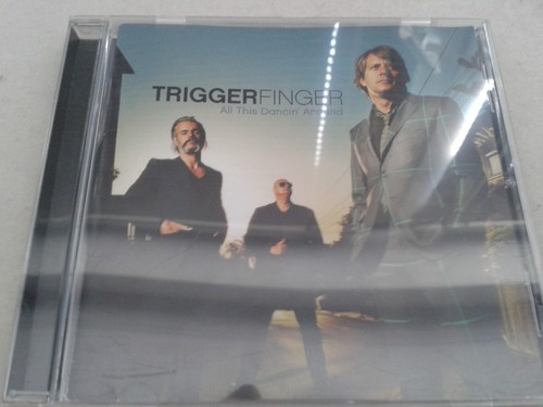 Triggerfinger all this - ,