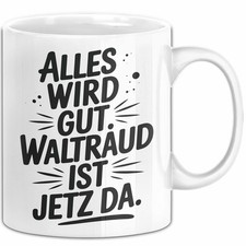 Waltraud Tasse Geschenk Alles
