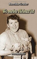 Wo meine Heimat ist von Roswitha Gruber | Buch | Zustand sehr gut