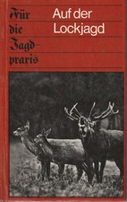 Auf der Lockjagd - Für die Jagdpraxis - 1. Auflage 1980 VEB Verlag DDR  Jagdbuch