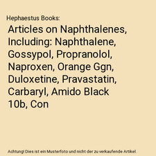 Articles on Naphthalenes, Including: Naphthalene, Gossypol, Propranolol, Naproxe