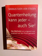 Quantenheilung kann jeder - auch Sie!: Die Methode kurz, prägnant, praktisch. TB