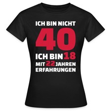 40. Geburtstag Ich Bin Nicht 40 Frauen T-Shirt