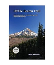 Off the Beaten Trail: Fifty Fantastic Hikes in northwest Oregon and Southwest Wa
