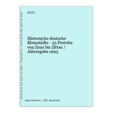 Historische deutsche Kleinstädte - 23 Porträts von Zons bis Zittau / Jahresgabe 