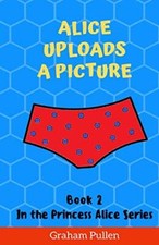 Alice Uploads a Picture: Book 2 in t..., Pullen, Graham