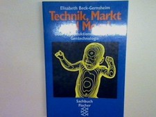 Technik Markt  und Moral: Über Reproduktionsmedizin und Gentechnologie. Beck-Ger