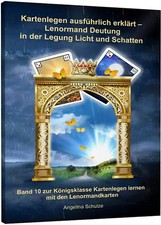 Kartenlegen ausführlich erklärt - Lenormand Deutung in der Legung Licht und Scha