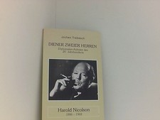 Diener zweier Herren - Harold Nicolson: Diplomatenautoren des 20. Jahrhunderts H