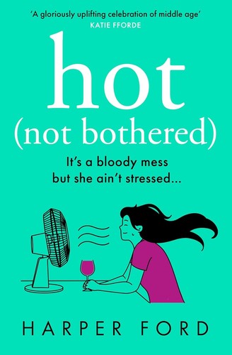 Hot not bothered - bothered:, don’t