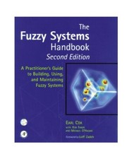 The Fuzzy Systems Handbook: A Practitioner's Guide to Building, Using, and Maint