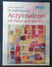 Der Kunst-Ratgeber "Acrylmalerei mit Pinsel und Spachtel"