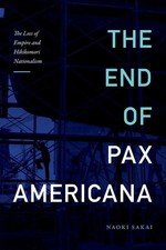 The End of Pax Americana The Loss of Empire and Hikikomori Nationalism Sakai