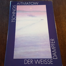 Tschingis Aitmatow - DER WEISSE DAMPFER