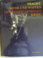 Tracht, Wehr und Waffen im dreissigjährigen Krieg Eduard Wagner. [Wiss. Bearb. v