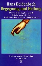 Begegnung und Heilung. Psychologie und Pädagogik in biblis... | Buch | guter Zustand