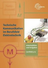 Arbeitsblätter und Aufgaben Fachbildung LF 5-12: Technische Kommunikation im Ber