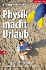 Physik macht Urlaub Rätselhafte Phänomene und spannende Experimente auf Reisen W